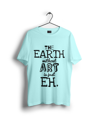 The Earth Without Art is Just Eh